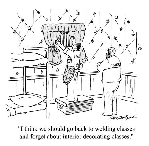 'I think we should go back to welding classes and forget about interior decorating classes.'