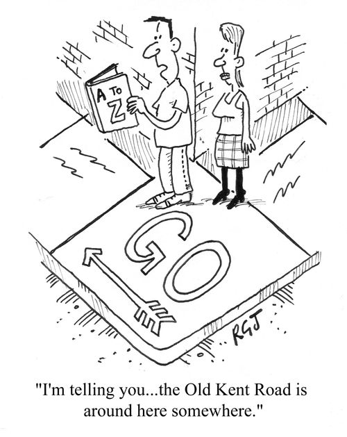 'I'm telling you...the Old Kent Road is around here somewhere.'