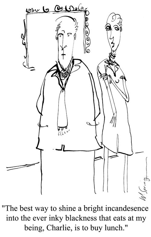 'The best way to shine a bright incandesence into the ever inky blakcness that eats my being, Charlie, is to buy lunch.'