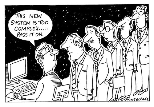 "This new system is too complex...pass it on."