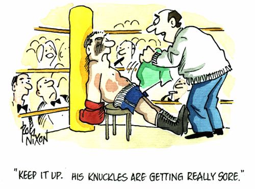 "Keep it up. His knuckles are getting really sore"