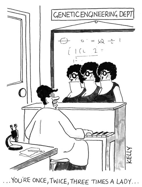 Genetic Engineering Dept - "You're once, twice, tree times a lady..."