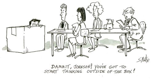 "Dammit, Johnson. You've got to start thinking outside of the box."