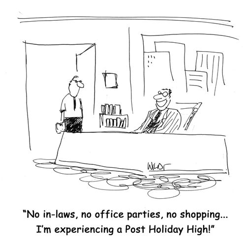 "No in-laws, no office parties, no shopping...I'm experiencing a Post Holiday High!"