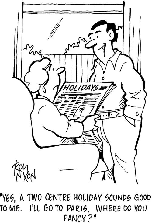 'Yes, a two centre holiday sounds good to me. I'll go to Paris, where do you fancy?' 