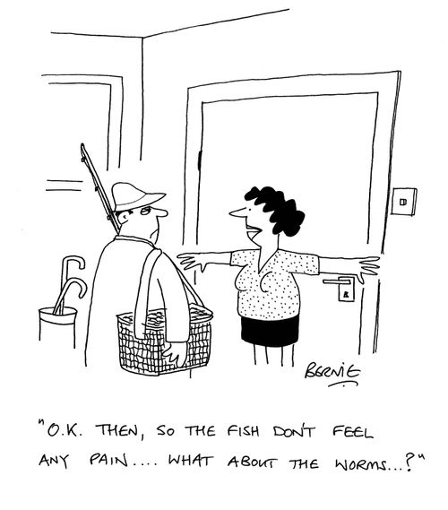 'Ok then, so the fish dont feel any pain...what about the worms...?'