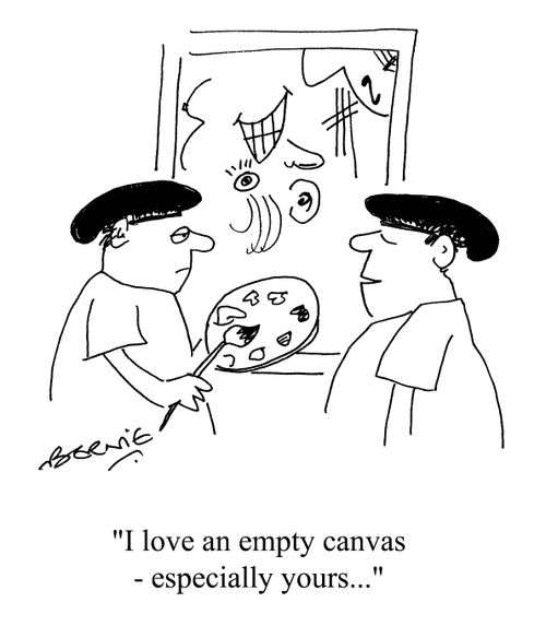 'I love an empty canvas...especially yours...'
