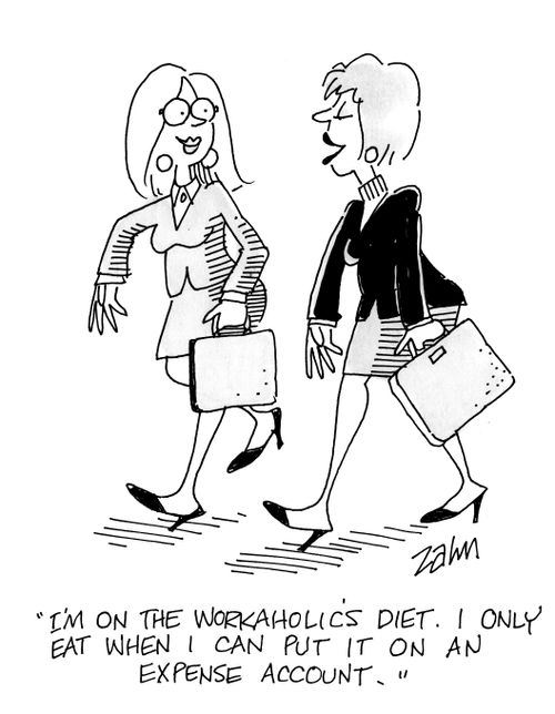 'I'm on the workaholic's diet. I only eat when I can put it on an expense account.'