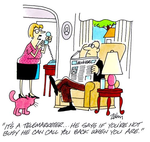 'It's a telemarketer...he says if you're not busy he can call you back when you are.'