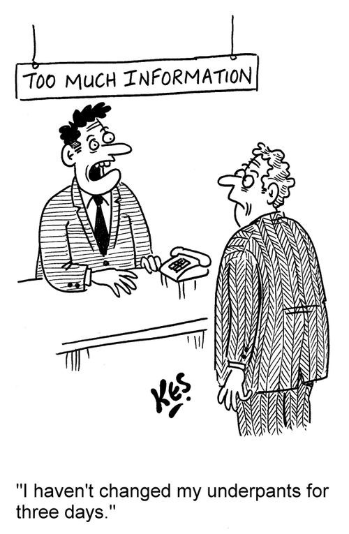 Too much information: 'I havent changed my underpants for three days.'