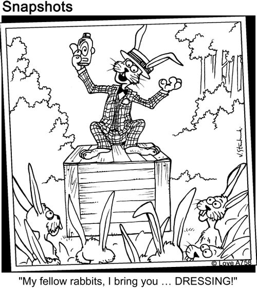 'My yellow rabbits, I bring you... DRESSING!'
