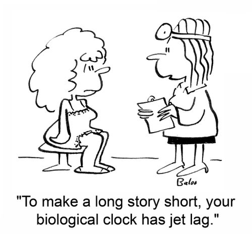 'To make a long story short, your biological clock has jet lag.'