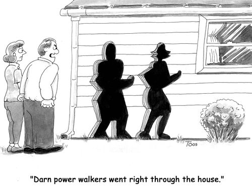 'Darn power walkers went right through the house.'
