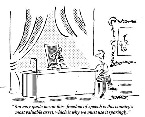 "You may quote me on this - Freedom of Speech is this country's most valuable asset, which is why we must use it sparingly."