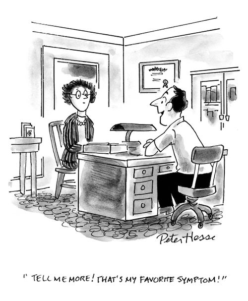 'Tell me more! That's my favorite symptom!'