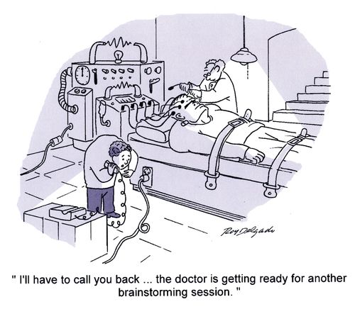 'I'll have to call you back... the doctor is getting ready for another brainstorming session.'