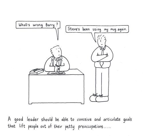 A good leader should be able to conceive and articulate goals that lift people out of their petty preoccupations...