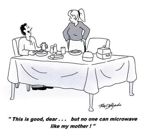 'This is good, dear...but no one can microwave like my mother.'