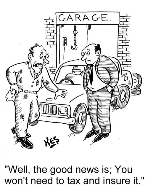 'Well, the good news is; You won't need to tax and insure it.'