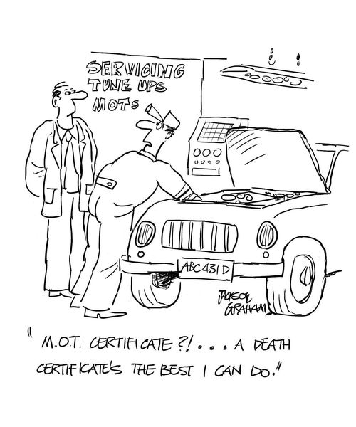'M.O.T. certificate?!...a death certificate's the best I can do.'