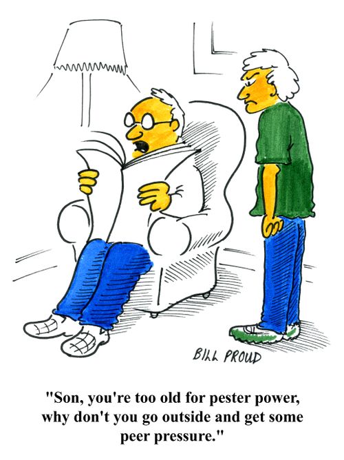 'Son, you're too old for pester power, why don't you go outside and get some peer pressure.'