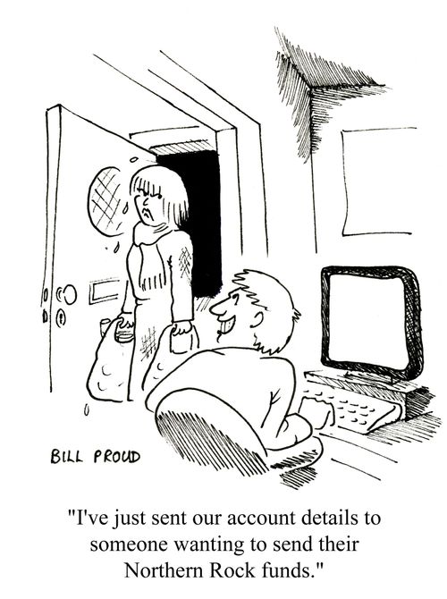 'I've just sent our account details to someone wanting to send their Northern Rock funds.'