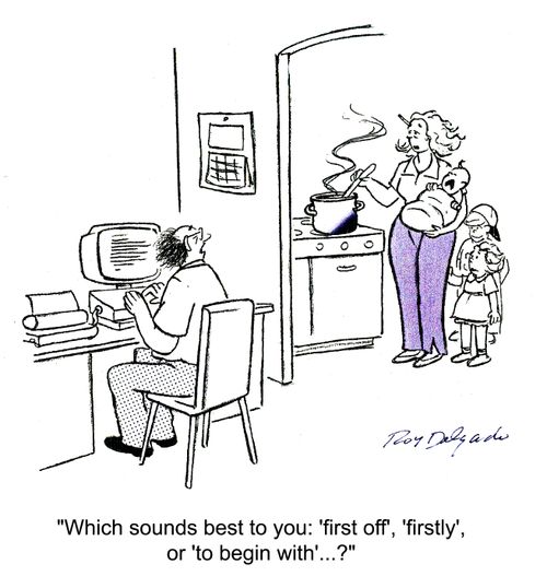 'Which sounds best to you: 'first off, 'firstly, or 'to begin with'...?'