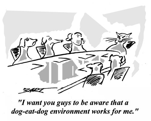 'I want you guys to be aware that a dog-eat-dog environment works for me.'