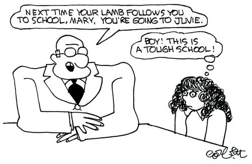 'Next time your lamb follows you to school Mary, you're going to Juvie.'