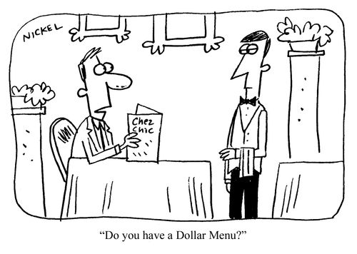 "Do you have a dollar menu?"