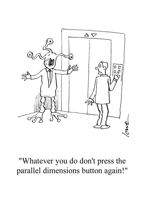 'Whatever you do don't press the parallel dimensions button again!'