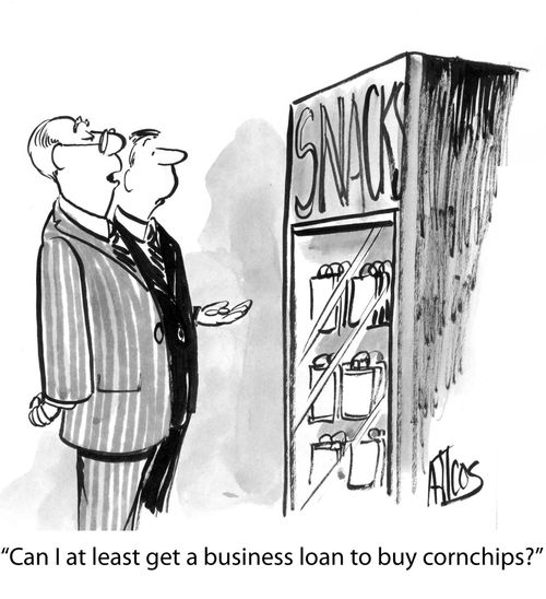 'Can I at least get a business loan to buy cornchips?'