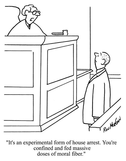 'It's an experimental form of house arrest. You're confined and fed massive doses of moral fiber.'