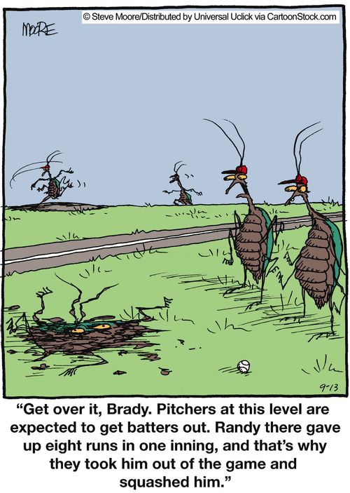 'Get over it, Brady. Pitchers at this level are expected to get batters out. Randy there gave up eight runs in one inning...'