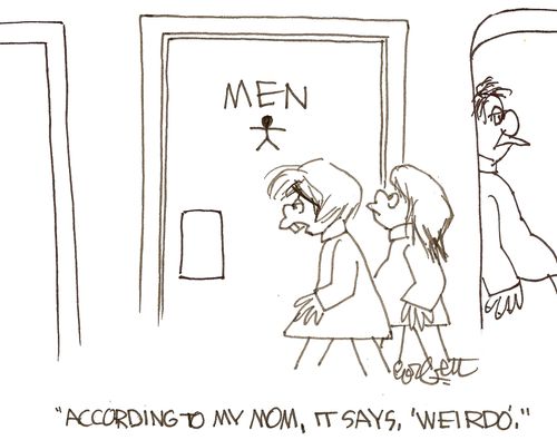 MEN (room): 'According to my mom, it says, 'WEIRDO'.'