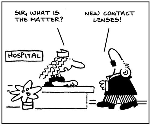 'Sir, what is the matter?' - 'New contact lenses.'