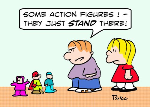'Some action figures! - They just STAND there!'