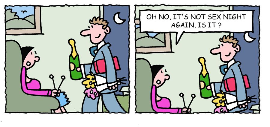 'Oh no, it's not sex night again, is it'