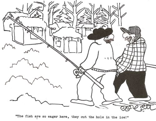 'The fish are so eager here, they cut the hole in the ice!'
