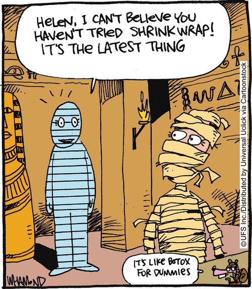 'Helen, I can't believe you haven't tried shrink wrap! It's the latest thing.'