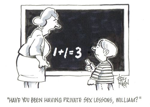 'have you been having private sex lessons, William?'