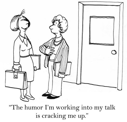 'The humor I'm working into my talk is cracking me up.'