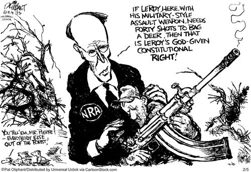 'It's Leroy here with his military style assault weapon, needs forty shots to bag a deer, then that is Leroy's god given constitutional right!'