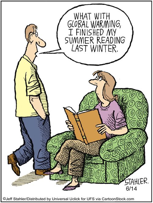 'what with global warming, I finished my summer reading last winter.'