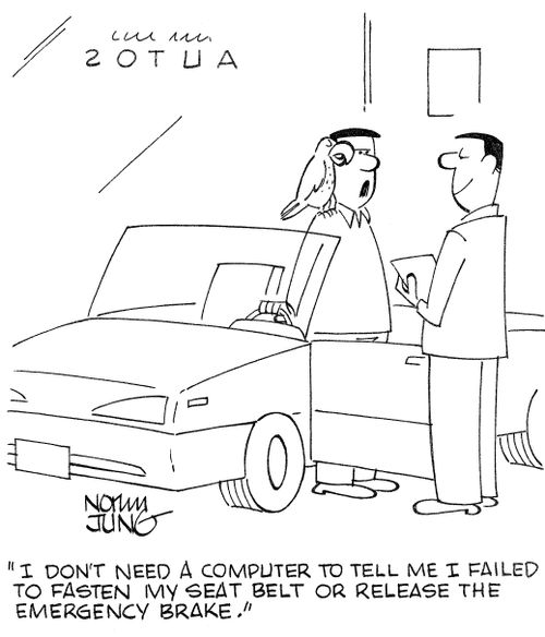 'I don't need a computer to tell me I failed to fasten my seat belt or release the emergency brake.'