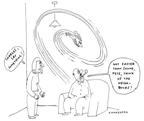'Not faster than sound, Pete, think of the neighbors!'