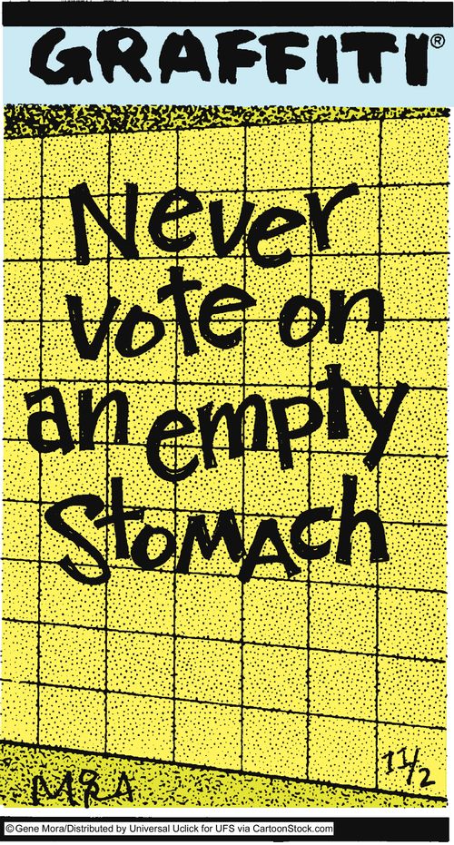 Never vote on an empty stomach.