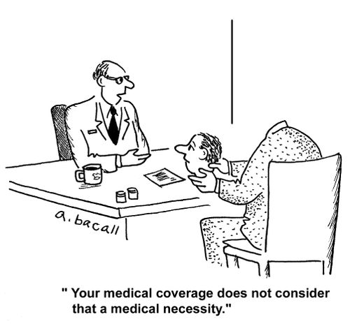 'Your medical coverage does not consider that a medical necessity.'