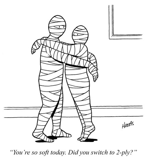 'You're so soft today. Did you switch to 2-ply?'