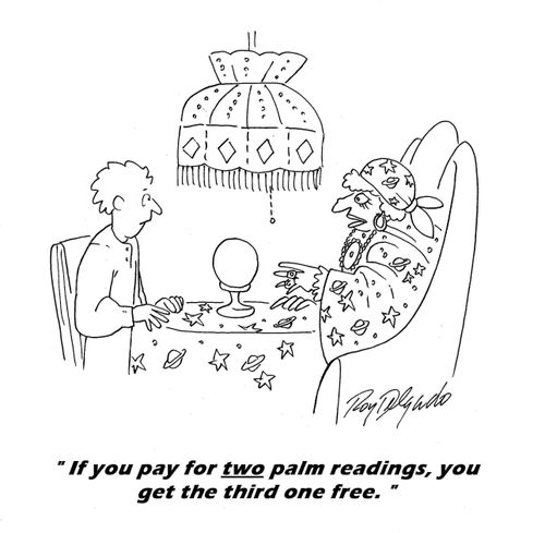 'If you pay for two palm readings, you get the third one free.' 